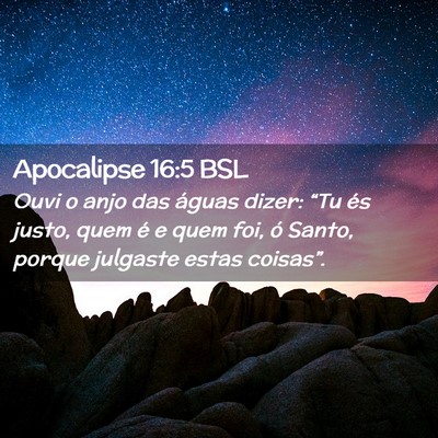 Picture 02 - Apocalipse 16:5 BSL - Ouvi o anjo das águas dizer: “Tu és justo, - Bible Verse Picture