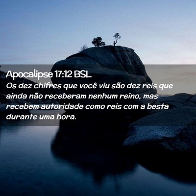Picture 02 - Apocalipse 17:12 BSL - Os dez chifres que você viu são dez reis que - Bible Verse Picture
