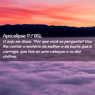 Picture 02 - Apocalipse 17:7 BSL - O anjo me disse: “Por que você se pergunta? - Bible Verse Picture