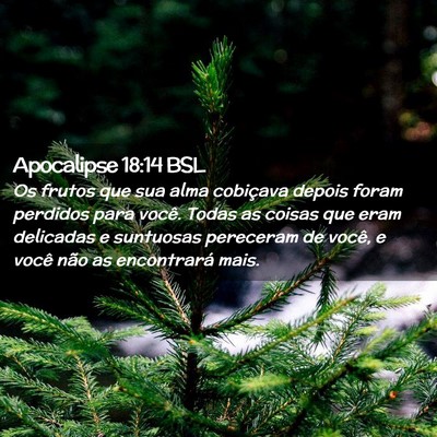 Picture 02 - Apocalipse 18:14 BSL - Os frutos que sua alma cobiçava depois foram - Bible Verse Picture
