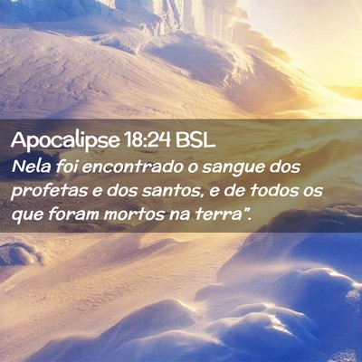 Picture 02 - Apocalipse 18:24 BSL - Nela foi encontrado o sangue dos profetas e dos - Bible Verse Picture