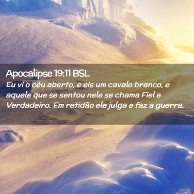 Picture 02 - Apocalipse 19:11 BSL - Eu vi o céu aberto, e eis um cavalo branco, e - Bible Verse Picture
