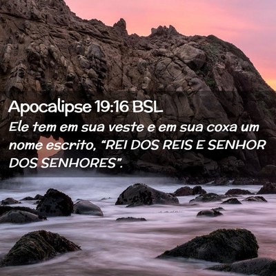 Picture 02 - Apocalipse 19:16 BSL - Ele tem em sua veste e em sua coxa um nome - Bible Verse Picture
