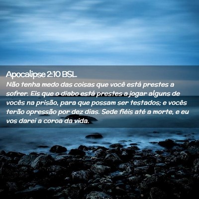Picture 02 - Apocalipse 2:10 BSL - Não tenha medo das coisas que você está - Bible Verse Picture