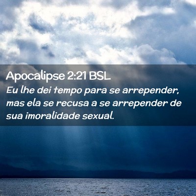 Picture 02 - Apocalipse 2:21 BSL - Eu lhe dei tempo para se arrepender, mas ela se - Bible Verse Picture