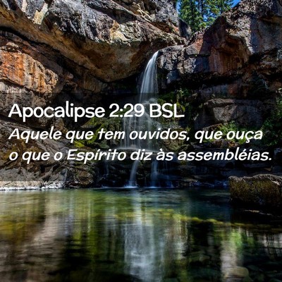 Picture 02 - Apocalipse 2:29 BSL - Aquele que tem ouvidos, que ouça o que o - Bible Verse Picture