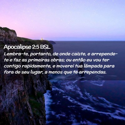Picture 02 - Apocalipse 2:5 BSL - Lembra-te, portanto, de onde caíste, e - Bible Verse Picture