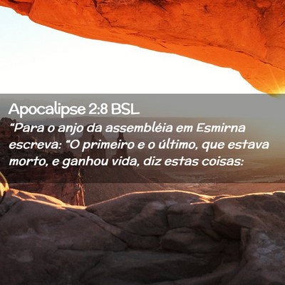 Picture 02 - Apocalipse 2:8 BSL - “Para o anjo da assembléia em Esmirna escreva: - Bible Verse Picture