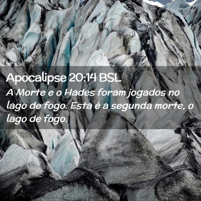 Picture 02 - Apocalipse 20:14 BSL - A Morte e o Hades foram jogados no lago de fogo. - Bible Verse Picture