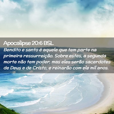 Picture 02 - Apocalipse 20:6 BSL - Bendito e santo é aquele que tem parte na - Bible Verse Picture