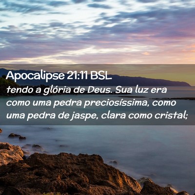 Picture 02 - Apocalipse 21:11 BSL - tendo a glória de Deus. Sua luz era como uma - Bible Verse Picture