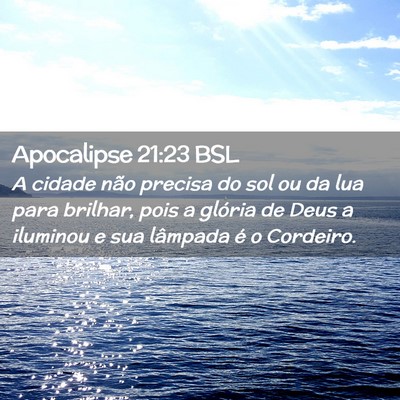 Picture 02 - Apocalipse 21:23 BSL - A cidade não precisa do sol ou da lua para - Bible Verse Picture