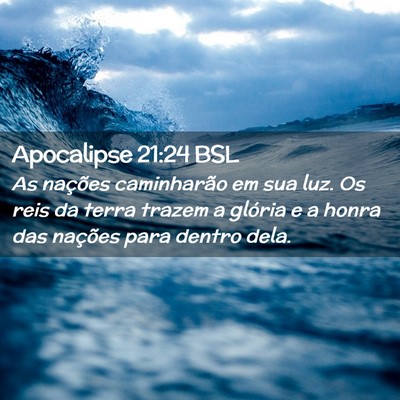 Picture 02 - Apocalipse 21:24 BSL - As nações caminharão em sua luz. Os reis da - Bible Verse Picture