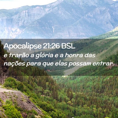 Picture 02 - Apocalipse 21:26 BSL - e trarão a glória e a honra das nações para - Bible Verse Picture