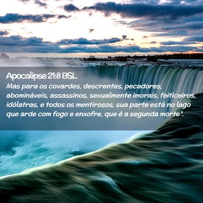 Picture 02 - Apocalipse 21:8 BSL - Mas para os covardes, descrentes, pecadores, - Bible Verse Picture