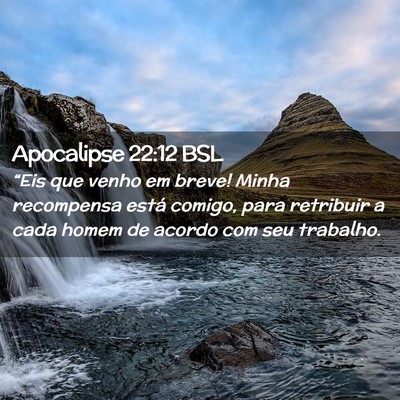 Picture 02 - Apocalipse 22:12 BSL - “Eis que venho em breve! Minha recompensa está - Bible Verse Picture