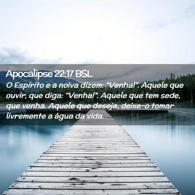 Picture 02 - Apocalipse 22:17 BSL - O Espírito e a noiva dizem: “Venha!”. Aquele - Bible Verse Picture