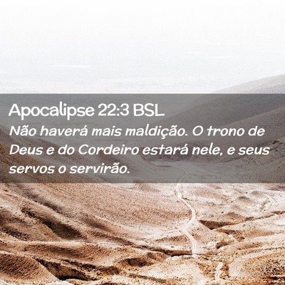 Picture 02 - Apocalipse 22:3 BSL - Não haverá mais maldição. O trono de Deus e - Bible Verse Picture