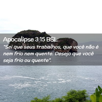 Picture 02 - Apocalipse 3:15 BSL - “Sei que seus trabalhos, que você não é nem - Bible Verse Picture