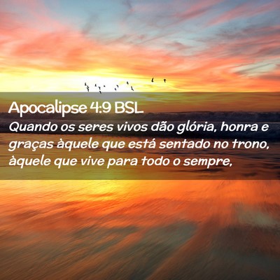 Picture 02 - Apocalipse 4:9 BSL - Quando os seres vivos dão glória, honra e - Bible Verse Picture