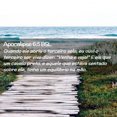 Picture 02 - Apocalipse 6:5 BSL - Quando ele abriu o terceiro selo, eu ouvi o - Bible Verse Picture