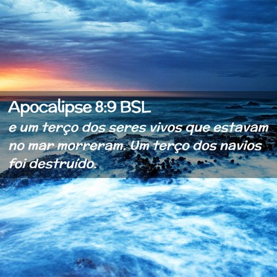 Picture 02 - Apocalipse 8:9 BSL - e um terço dos seres vivos que estavam no mar - Bible Verse Picture