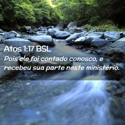 Picture 02 - Atos 1:17 BSL - Pois ele foi contado conosco, e recebeu sua parte - Bible Verse Picture