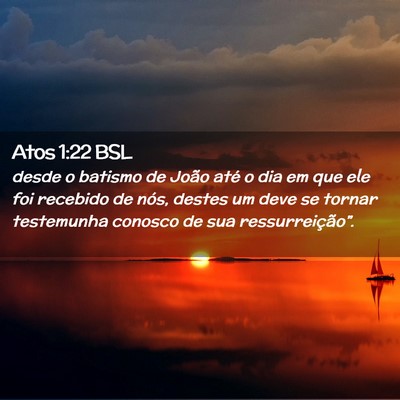 Picture 02 - Atos 1:22 BSL - desde o batismo de João até o dia em que ele - Bible Verse Picture