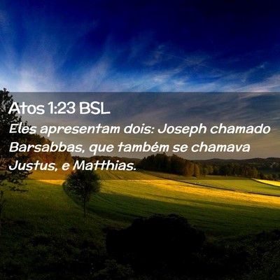 Picture 02 - Atos 1:23 BSL - Eles apresentam dois: Joseph chamado Barsabbas, - Bible Verse Picture