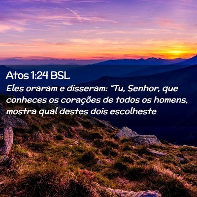 Picture 02 - Atos 1:24 BSL - Eles oraram e disseram: “Tu, Senhor, que - Bible Verse Picture