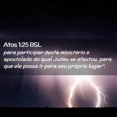 Picture 02 - Atos 1:25 BSL - para participar deste ministério e apostolado do - Bible Verse Picture