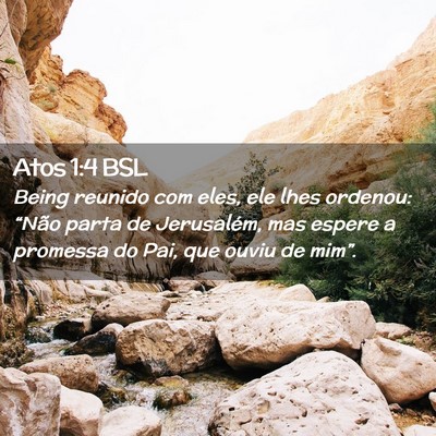 Picture 02 - Atos 1:4 BSL - Being reunido com eles, ele lhes ordenou: “Não - Bible Verse Picture