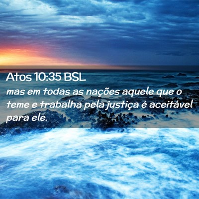 Picture 02 - Atos 10:35 BSL - mas em todas as nações aquele que o teme e - Bible Verse Picture