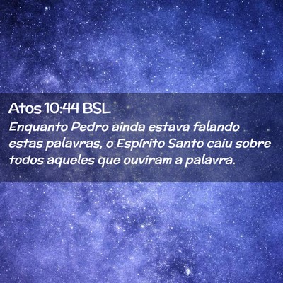 Picture 02 - Atos 10:44 BSL - Enquanto Pedro ainda estava falando estas - Bible Verse Picture