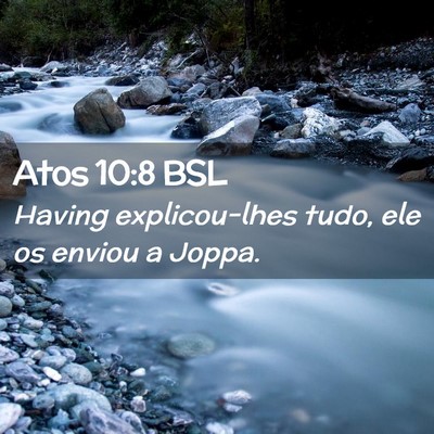 Picture 02 - Atos 10:8 BSL - Having explicou-lhes tudo, ele os enviou a - Bible Verse Picture