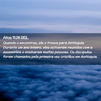 Picture 02 - Atos 11:26 BSL - Quando o encontrou, ele o trouxe para Antioquia. - Bible Verse Picture