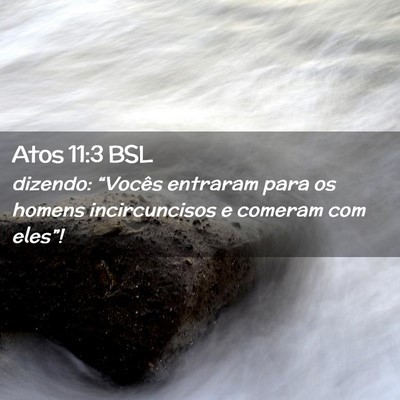 Picture 02 - Atos 11:3 BSL - dizendo: “Vocês entraram para os homens - Bible Verse Picture