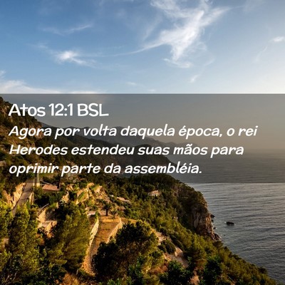 Picture 02 - Atos 12:1 BSL - Agora por volta daquela época, o rei Herodes - Bible Verse Picture
