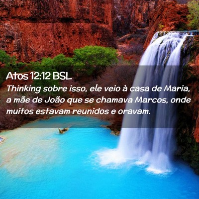 Picture 02 - Atos 12:12 BSL - Thinking sobre isso, ele veio à casa de Maria, a - Bible Verse Picture