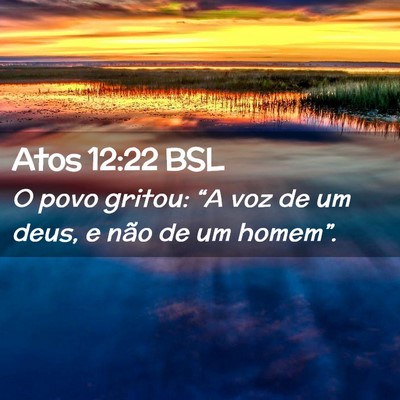 Picture 02 - Atos 12:22 BSL - O povo gritou: “A voz de um deus, e não de um - Bible Verse Picture