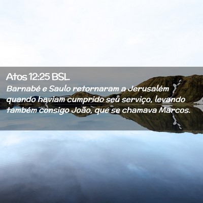 Picture 02 - Atos 12:25 BSL - Barnabé e Saulo retornaram a Jerusalém quando - Bible Verse Picture