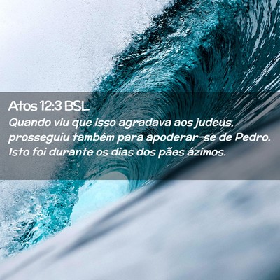 Picture 02 - Atos 12:3 BSL - Quando viu que isso agradava aos judeus, - Bible Verse Picture