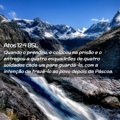 Picture 02 - Atos 12:4 BSL - Quando o prendeu, o colocou na prisão e o - Bible Verse Picture