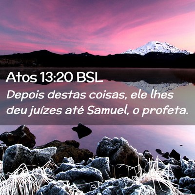 Picture 02 - Atos 13:20 BSL - Depois destas coisas, ele lhes deu juízes até - Bible Verse Picture