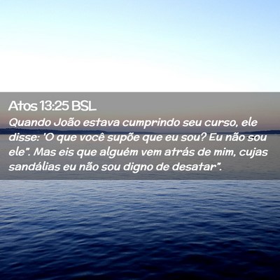 Picture 02 - Atos 13:25 BSL - Quando João estava cumprindo seu curso, ele - Bible Verse Picture
