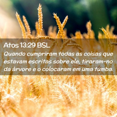 Picture 02 - Atos 13:29 BSL - Quando cumpriram todas as coisas que estavam - Bible Verse Picture