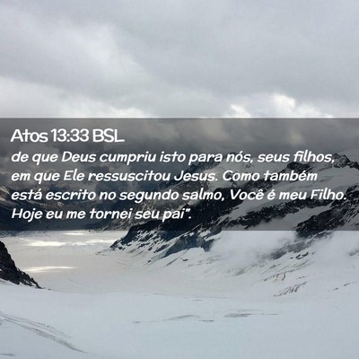 Picture 02 - Atos 13:33 BSL - de que Deus cumpriu isto para nós, seus filhos, - Bible Verse Picture