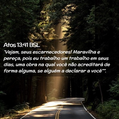 Picture 02 - Atos 13:41 BSL - 'Vejam, seus escarnecedores! Maravilha e pereça, - Bible Verse Picture