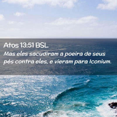 Picture 02 - Atos 13:51 BSL - Mas eles sacudiram a poeira de seus pés contra - Bible Verse Picture