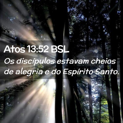 Picture 02 - Atos 13:52 BSL - Os discípulos estavam cheios de alegria e do - Bible Verse Picture